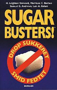 Sugar Busters! : drop sukkeret - smid fedtet