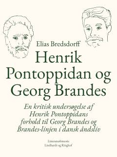 Henrik Pontoppidan og Georg Brandes. En kritisk undersøgelse af Henrik Pontoppidans forhold til Georg Brandes og Brandes-linjen i dansk åndsliv