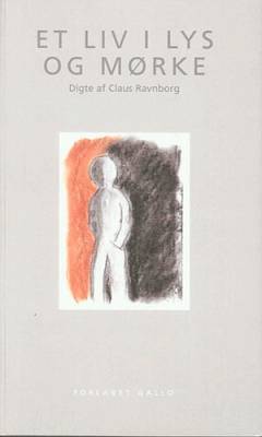 Et liv i lys og mørke : digte
