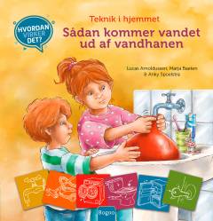 Sådan kommer vandet ud af vandhanen : teknik i hjemmet