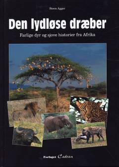 Den lydløse dræber : farlige dyr og sjove historier fra Afrika