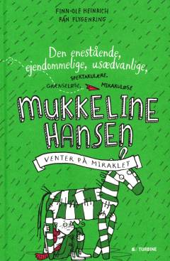 Den enestående, ejendommelige, usædvanlige, spektakulære, grænseløse, mirakuløse Mukkeline Hansen venter på miraklet