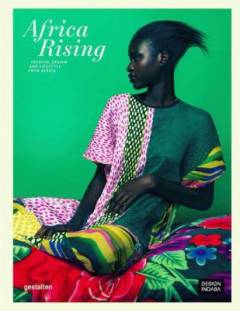 Africa rising : fashion, design and lifestyle from Africa