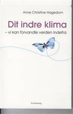 Dit indre klima : vi kan forandre verden indefra