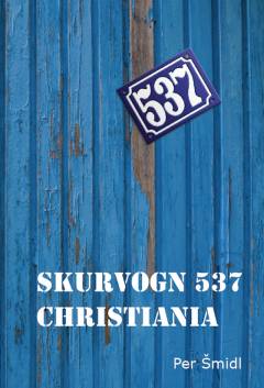 Skurvogn 537 Christiania : en roman