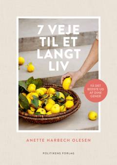 7 veje til et langt liv : få det bedste ud af dine gener