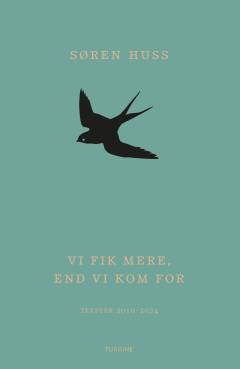 Vi fik mere, end vi kom for : tekster 2010-2024