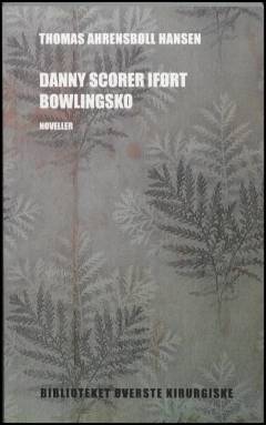 Danny scorer iført bowlingsko : noveller