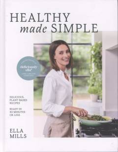 Healthy made simple : delicious, plant-based recipes ready in 30 minutes or less