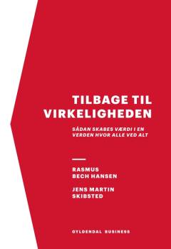 Tilbage til virkeligheden : sådan skabes værdi i en verden, hvor alle ved alt