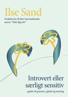 Introvert eller særligt sensitiv : guide til grænser, glæde og mening