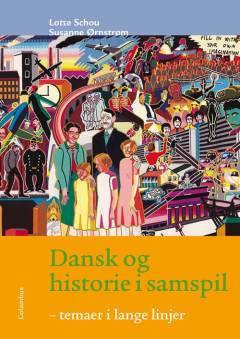 Dansk og historie i samspil : temaer i lange linjer