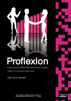 Proflexion : a new integrated mixed methods research paradigm : tested on a gender & career issue