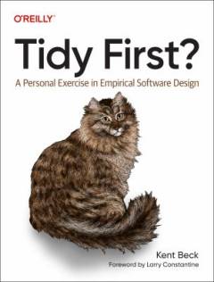 Tidy first? : a personal exercise in empirical software design