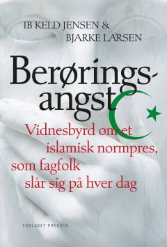 Berøringsangst : vidnesbyrd om et islamisk normpres, som fagfolk slår sig på hver dag