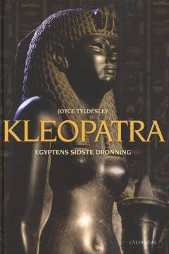 Kleopatra : Egyptens sidste dronning