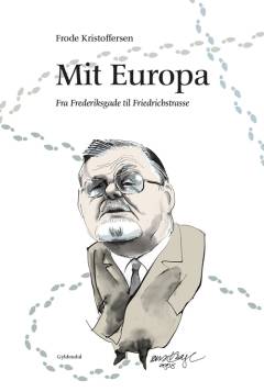 Mit Europa : fra Frederiksgade til Friedrichstrasse