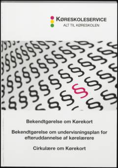 Bekendtgørelse om kørekort: Bekendtgørelse om undervisningsplan for efteruddannelse af kørelærere: Cirkulære om kørekort