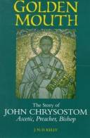 Golden mouth : the story of John Chrysostom - ascetic, preacher, bishop
