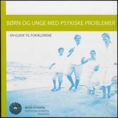 Børn og unge med psykiske problemer : en guide til forældrene
