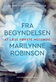 Fra begyndelsen : at læse Første Mosebog