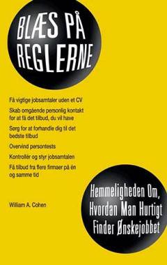 Blæs på reglerne : hemmeligheden om, hvordan man hurtigt finder ønskejobbet