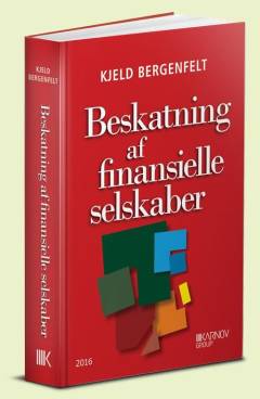 Beskatning af finansielle selskaber : en gennemgang af reglerne om beskatning af pengeinstitutter, finansierings- og leasingselskaber, realkredit, forsikringsselskaber, pensionskasser, og investeringsfonde/investeringsselskaber