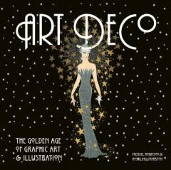 Art deco : the golden age of graphic art & illustration