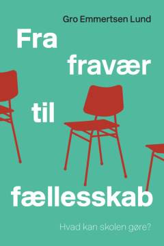 Fra fravær til fællesskab : hvad kan skolen gøre?