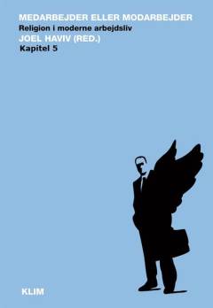 Medarbejder eller modarbejder : religion i moderne arbejdsliv. Kapitel 5