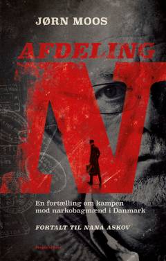 Afdeling N : en personlig fortælling om kampen mod narkobagmænd i Danmark