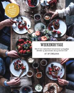 Weekendhygge : idéer til nem weekendmad, komsammener og hyggelige aktiviteter og stjernestunder ude og inde året rundt