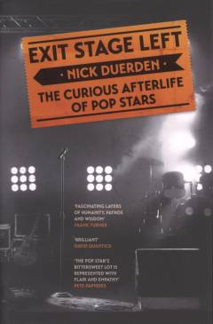Exit stage left : the curious afterlife of pop stars