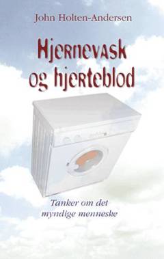 Hjernevask og hjerteblod : tanker om det myndige menneske