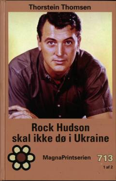 Rock Hudson skal ikke dø i Ukraine. Bind 1 (Stor skrift)