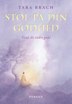 Stol på din godhed : find dit indre guld