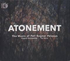 Atonement : the music of Páll Ragnar Pálsson