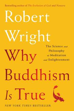 Why buddhism is true : the science and philosophy of meditation and enlightenment
