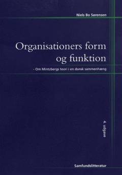 Organisationers form og funktion : om Mintzbergs teori i en dansk sammenhæng