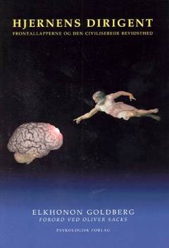 Hjernens dirigent : frontallapperne og den civiliserede bevidsthed