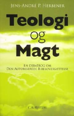 Teologi og magt : en debatbog om Den Autoriserede Bibeloversættelse