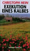 Exekution eines Kalbes und andere Erzählungen. Aufbau-Verlag
