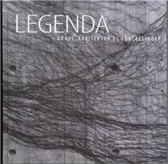 Legenda - kunst, arkitektur og fortællinger