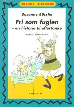 Fri som fuglen : en historie til eftertanke