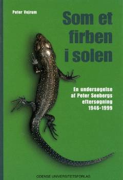 Som et firben i solen : en undersøgelse af Peter Seebergs eftersøgning 1946-1999