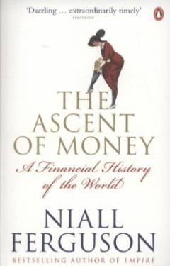 The ascent of money : a financial history of the world