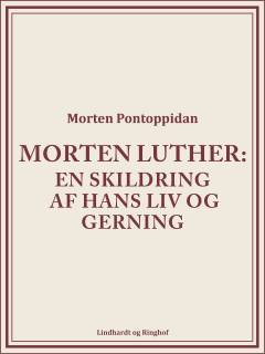 Morten Luther : en Skildring af hans Liv og Gerning