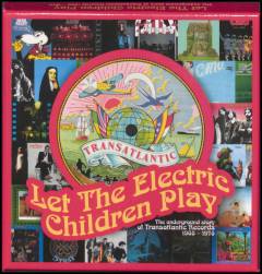 Let the electric children play : the underground story of Transatlantic Records 1968-1976