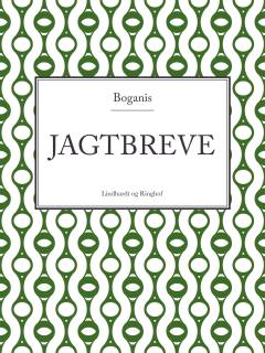 Boganis' sidste jagtbreve 1891-94: Erindringer fra en rejse i Amerika 1872