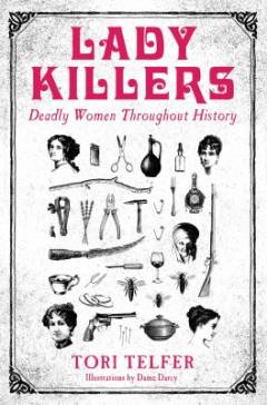 Lady killers : deadly women throughout history